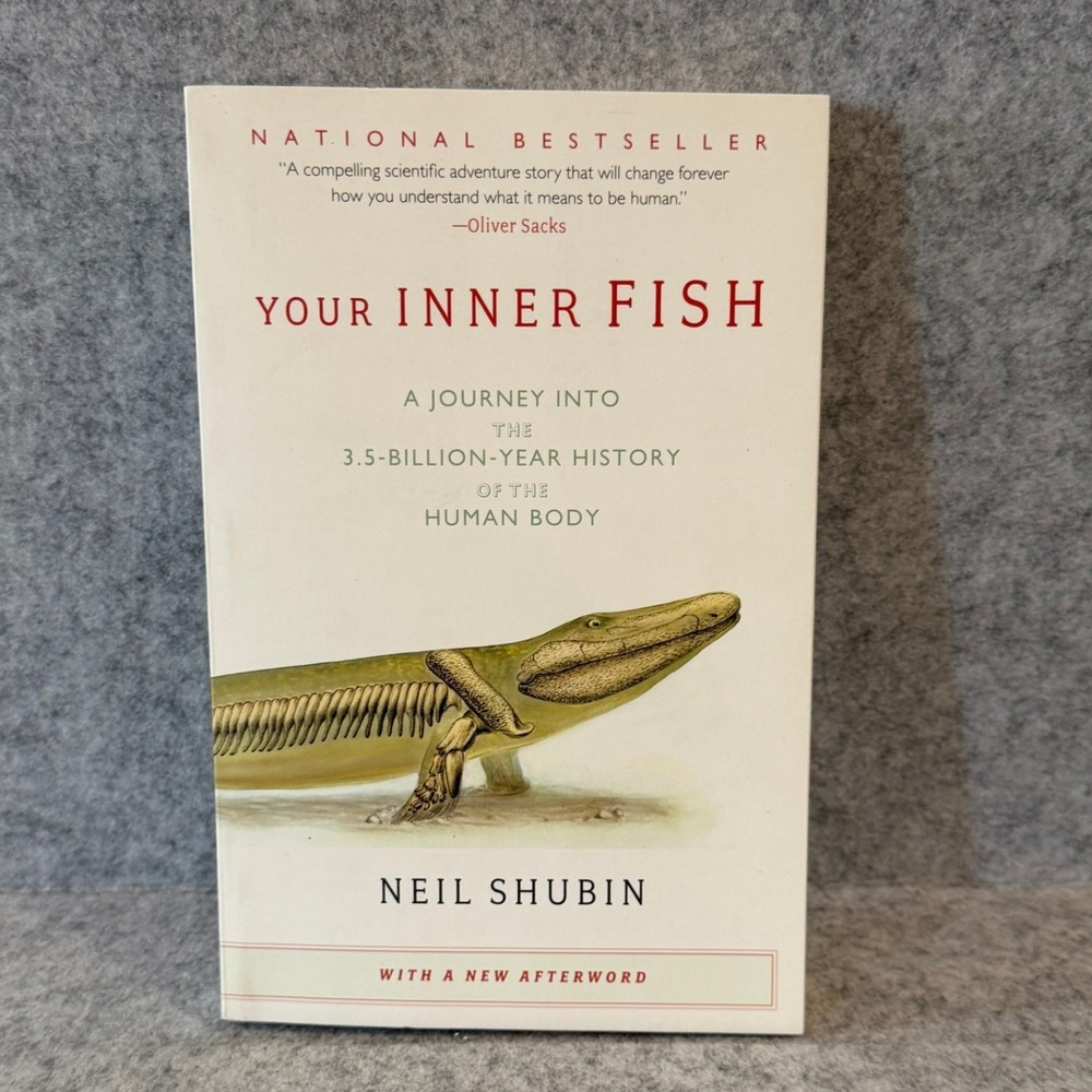 Your Inner Fish: A Journey into the 3.5-Billion-Year History of the Human Body